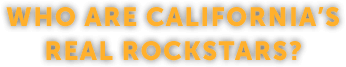 Who are California's real rockstars?